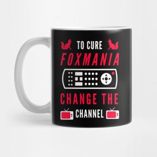 To Cure For Foxmania -- Change the Channel! Mug